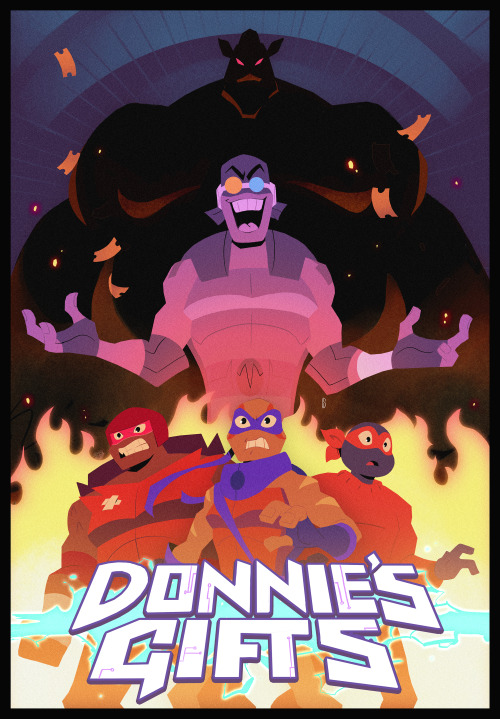 tmntallthewaydown:  Another mockup episode poster! This one is for ‘Donnie’s Gifts’.I imagine if this movie poster had a tagline, it would be ‘You’re Welcome’,I’m almost 100% convinced that without his bros/sis and dad to steer his moral