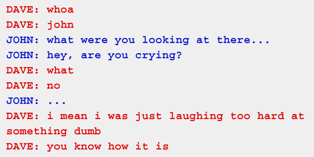 bloomprima:everyone forgets what an absolutely horrible liar Dave is so here’s