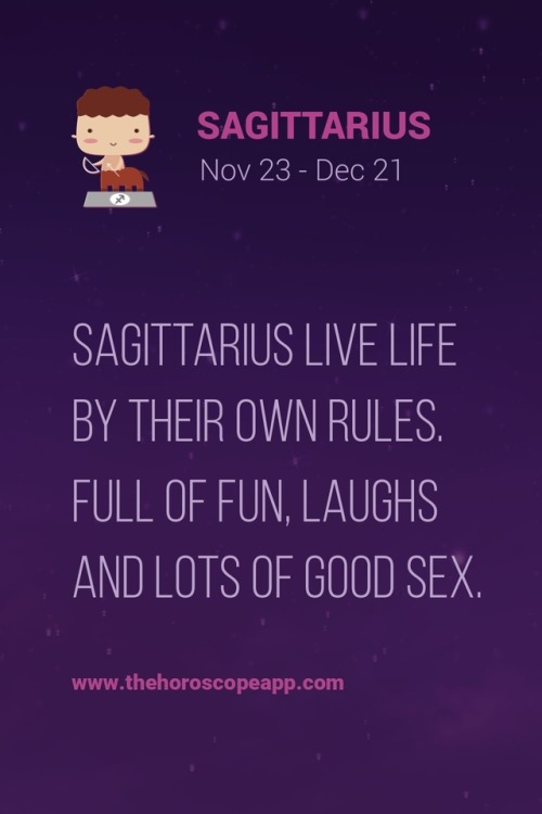 thehoroscopeapp: The Horoscope AppSagittarius live life by their own rules. Full of fun, laughs and 