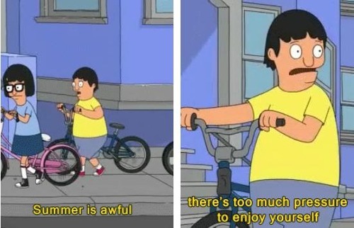 kearabaggins:  sorelatable:  SUMMER KINDA STRESSES ME OUT BC I FEEL LIKE I HAVE TO BE DOING SOMETHING FUN AT ALL HOURS OR ELSE IM WASTING SUMMER IS THAT JUST ME OR  