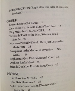 finnickodeers:  nicoisbroken:  scary-hazel-beyonque:  annabuttchase:  the-writers-ramblings:  i cant even make it past the table of contents im laughing too hard  omg wat is this from?  Is this an excerpt of Percy Jackson’s Greek Myths?  No, cause it’s