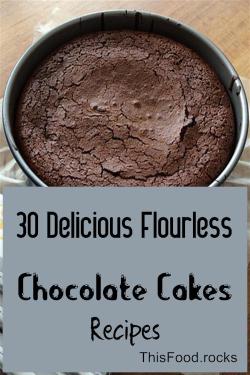 daily-healthy-tips:  30 Delicious Flourless Chocolate Cakes Recipes 