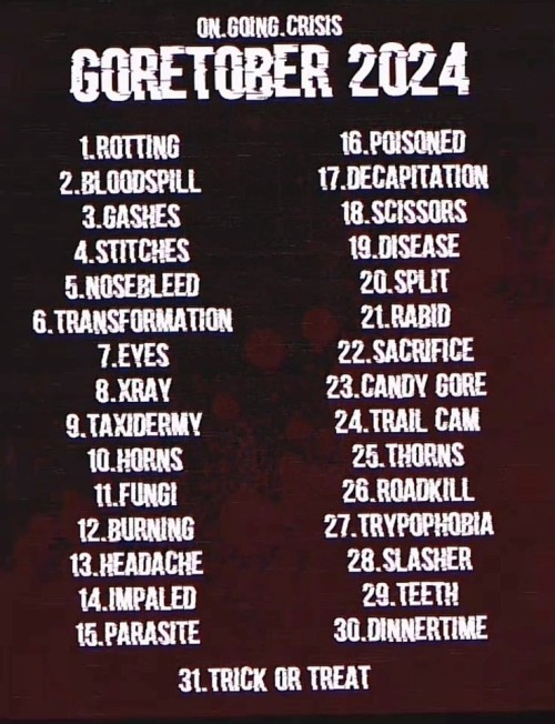 HAPPY GORETOBER !!! This Is The List I'm Following For It, And Day 1 Complete I Give Up On Trying To