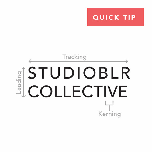 studioblrcollective: Quick Tip! Know the differences between kerning, leading, and tracking. Each on