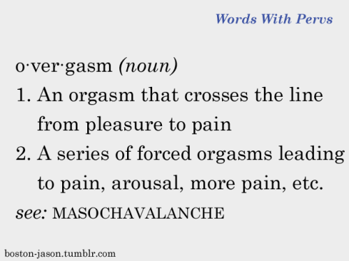 boston-jason:  Words With Pervs: overgasm —boston-jason / in_extremis