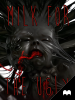 Milk for the Ugly by vesner Follow the link,