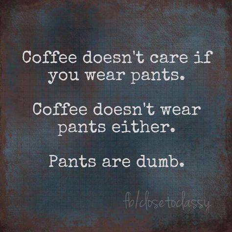 No pants, are the best pants.