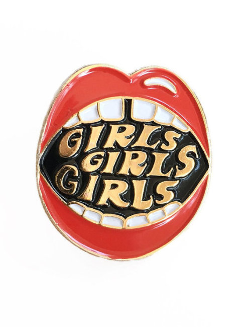 thegolddig:‘Girls Girls Girls’ Pin(more information, more gold)