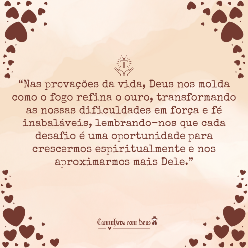 Cada Provao Uma Oportunidade Para Sermos Moldados E Fortalecidos. Que As Nossas Dificuldades Se Transformem