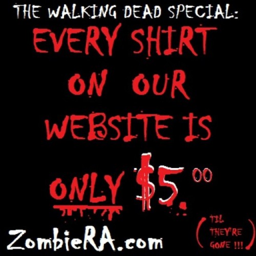 Clearance! Everything $5 on our site www.ZombieRA.com til they’re gone, help us make room for 