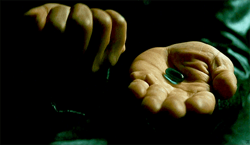 :  &ldquo;You take the blue pill - the story ends, you wake up in your bed and