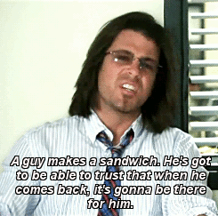 lynne-monstr:  A guy makes a sandwich. He makes it that day, he wants to eat it later