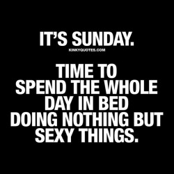 kinkyquotes:  It’s #Sunday 🙌🏼 Time