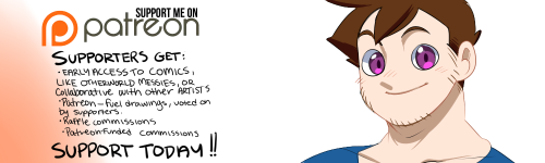 jakkmau5art:  Back again to push my patreon out! But this time, as of recent, I made a few changes to the page, and the overall formula of how it works!  If you support today, depending on the tier, you’ll get:  *Access to WIPS of comics like Otherworld: