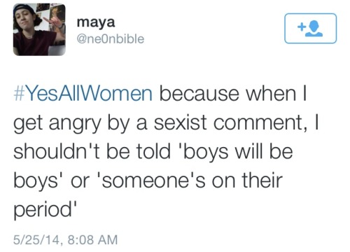 smartgirlsattheparty:yungsunshine:#YesAllWomenICYMI: This hashtag is in response to the common state