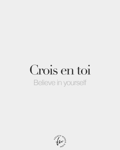 Crois en toi • Believe in yourself • /kʁwa ɑ̃ twa/ ❤️ Like this post to support French Words and to 