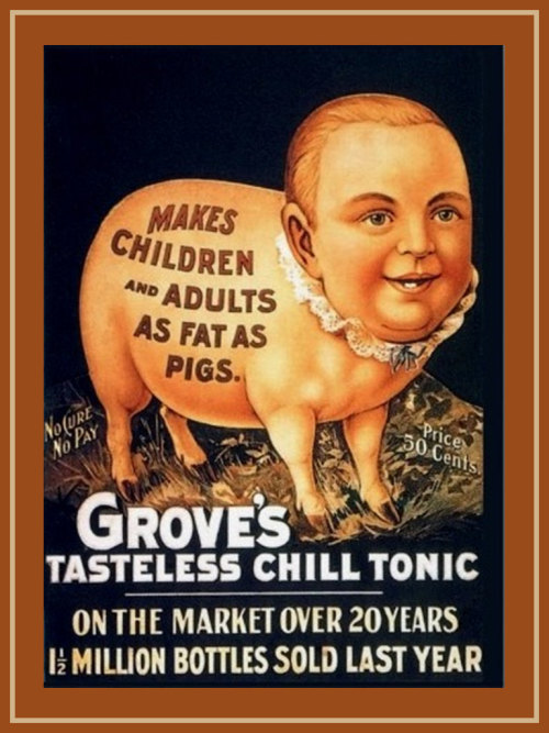 This blog is brought to you by…Grove’s Tasteless Chill Tonic, guaranteed to make your c