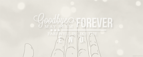   Goodbye may seem foreverFarewell is like the endBut in our hearts is a memoryAnd there you will always be     //  // ]]>