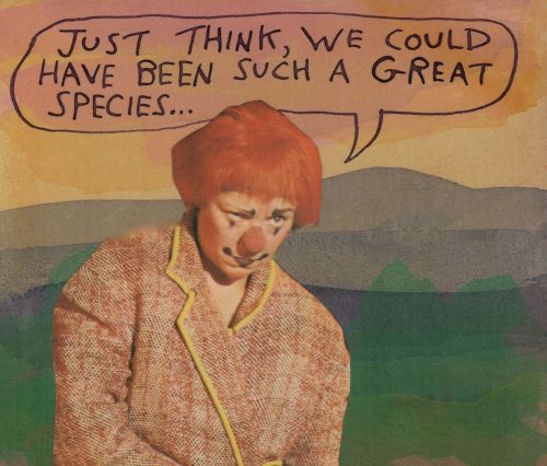 stoicmike:Just think, we could have been such a great species… – Michael Lipsey