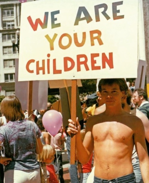 “WE ARE YOUR CHILDREN,” Gay & Lesbian Freedom Day, San Francisco, June 25, 1978. Pho