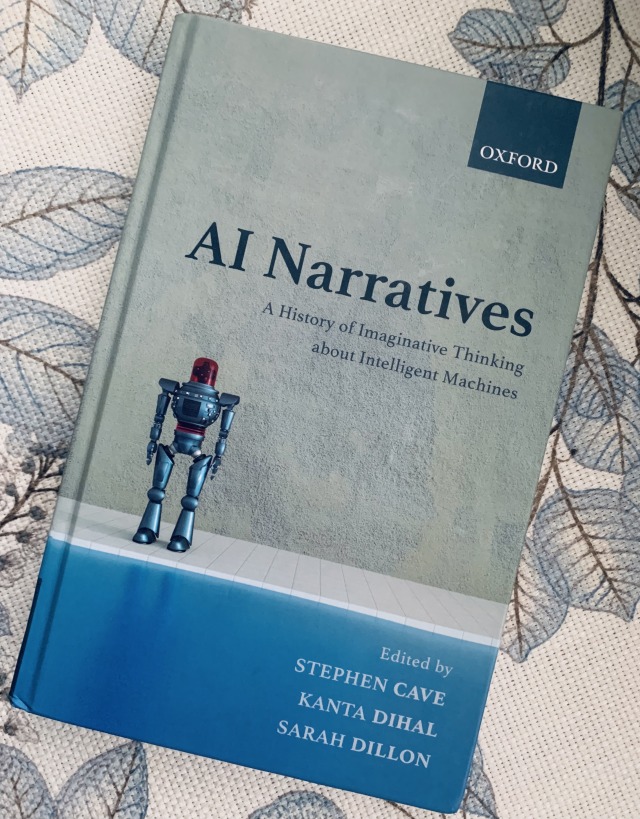 The cover of the anthology AI Narratives: A History of Imaginative Thinking about Intelligent Machines, edited by Stephen Cave, Kanta Dihal, and Sarah Dillon, published by Oxford University Press in 2020, with artwork depicting a humanoid-like robot standing alone.