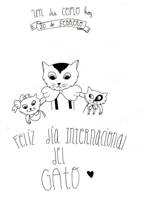 Feliz da a todos los Gatos del mundo, respeto y amorA los gatos famosos de todos los tiempos, como: 