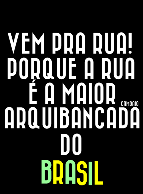 cambaio:  Apoio e total agradecimento aos manifestos e protestantes que estão lutando por um país melhor. ♥ 