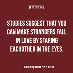 psych2go:  Source | Facebook Shared by @Camilla Dalerci. The source talks about Dr. Aron’s studies and how he made people fall in love through staring into strangers eyes. What are your thoughts on this? Psych2go
