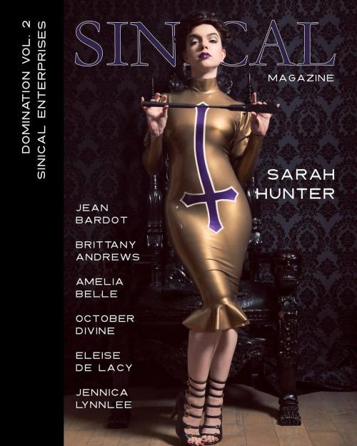 mssarahhunter:  I’m on the cover of @sinicalmagazine Domination, Volume 2!  Purchase a copy here: http://bit.ly/1Z48CGS  Featuring: Myself, @jeanbardot, @djbritstar, @ameliabelle__, @octoberdivine, Mistress Eleise de Lacy, and @jennica_lynnlee.  Model: