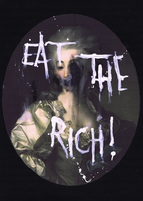 thehappiestgirlinthewholeusa:EAT THE RICH!{for crumbling monarchies, desperate rulers and bitter rev