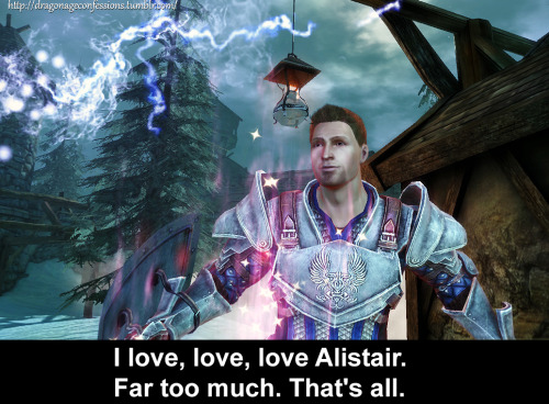 dragonageconfessions: CONFESSION: I love, love, love Alistair. Far too much. That’s all.