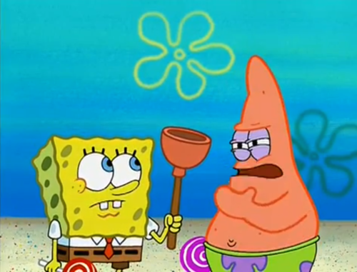 patrik-star:  that looks like the toilet plunger i threw out yesterdaythat aint no toilet plunger that heres an antique its a umm a errm a 17th century souffle you seeman was i using mine wrong, how much?5 bucksi only got 7DEAL!patrick star you are one