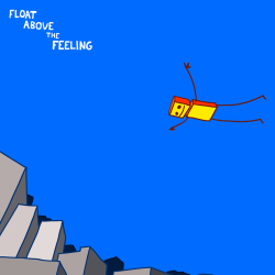 explodingdog:  Float Above the Feeling New