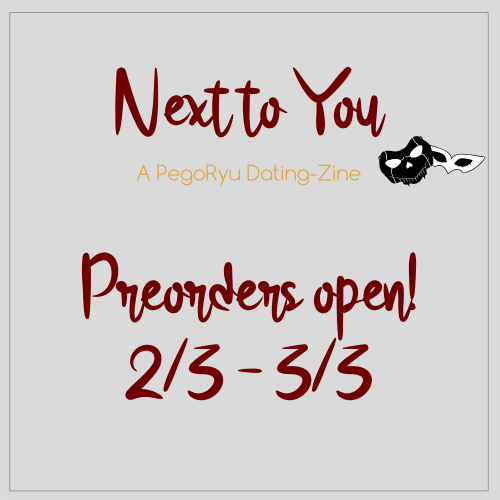 pegoryudatingzine:Next to You - A Persona PegoRyu Dating Zine is now open for preorders!This zine is