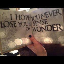 Candace-S:  Ms-Woodsworld:  I Hope You Never Lose Your Sense Of Wonder, You Get Your