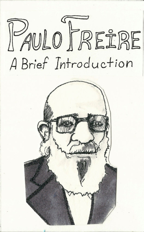 humdropart: Woo! Scans of an 8-page mini-zine I made for a class presentation on Paulo Freire. Every