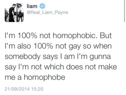 mightaswellboobear:  vvhitehouse:  tomlincandy:  x   You know what? He’s right. Saying “I’m not gay” in response to people saying you are gay is 100% not homophobic. Saying “that picture isn’t me” is 100% not homophobic. But do you know