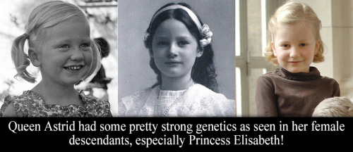 “Queen Astrid had some pretty strong genetics as seen in her female descendants, especially Princess