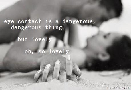 yesiamyourgoddess:  Eye contact