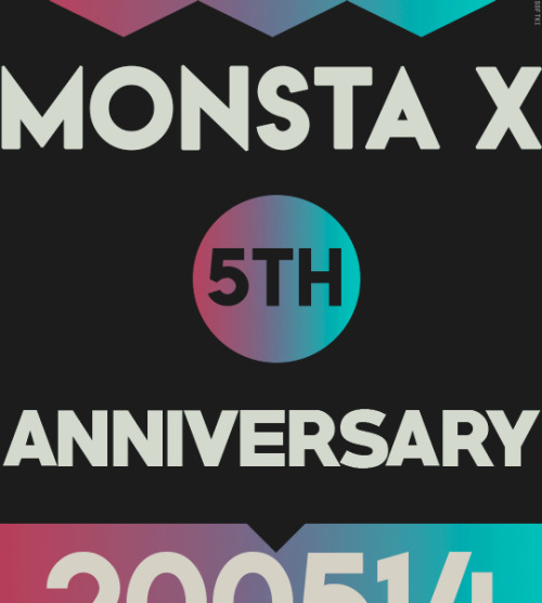 thekihyun: Happy 5th Anniversary Monsta XAlways together with monbebe