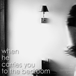 the-wet-confessions:  when he carries you to the bedroom 
