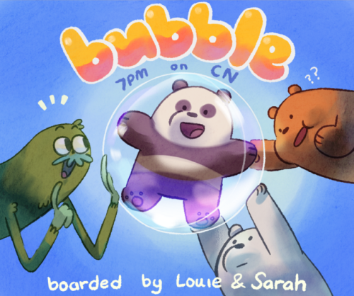 wedrawbears:BUBBLE! tonight at 7 PM! by Louie and Sarah! some boards from this ep! this was a v fun 