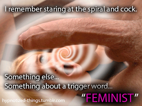 hypnotized-things: The Feminist Part 1@hyperhappyhayley : “Oh another sexist jerk that thinks I’m going to drop to my knees and slurp on your cock like the girls on your blog. Just go ahead and try to hypnotize me! I’m too strong to fall for that!”