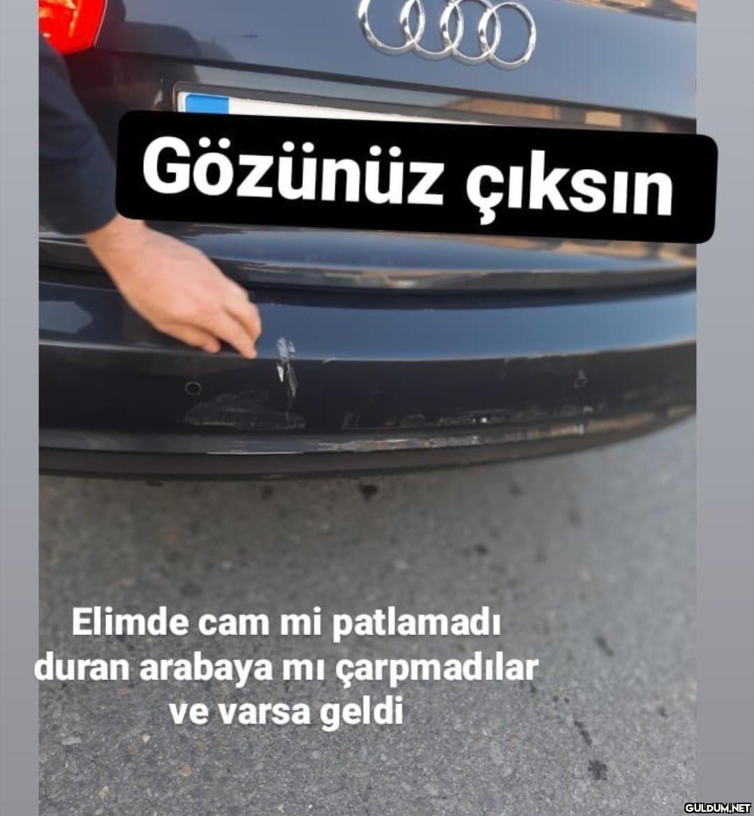 Gözünüz çıksın Elimde cam...