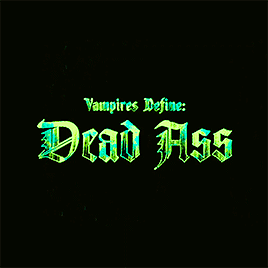 deliciousneck:Vampires Define Things: Dead Ass