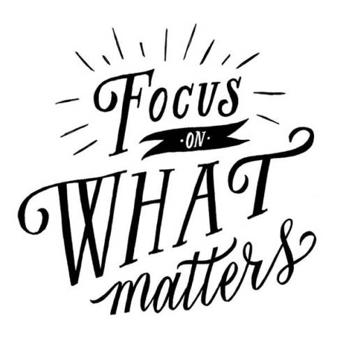 Focus on what matters.