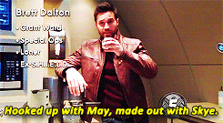 fuckyesbrettdalton:Grant Ward in ten seconds:Special OpsLonerEx-S.H.I.E.L.D.May and Skye…Nice Rhyme!