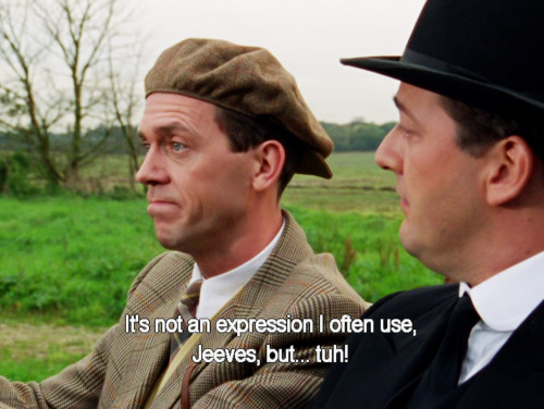 fortesque:Bertie Wooster tells it like it is.