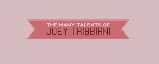 The Many Talents of Joey Tribbiani
