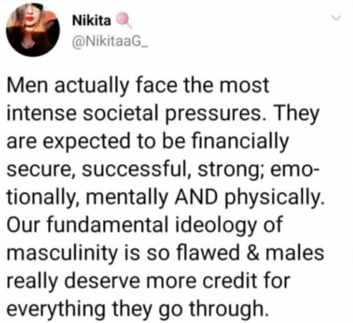 caucasianscriptures:Thoughts?yes pressure is put on men and toxic masculinity is terrible but it is 